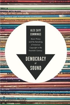 portada Democracy of Sound: Music Piracy and the Remaking of American Copyright in the Twentieth Century (en Inglés)