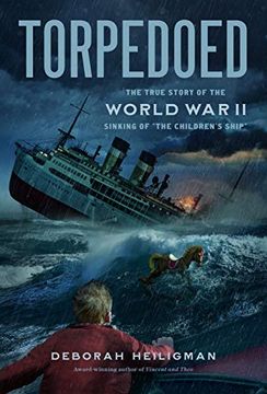 portada Torpedoed: The True Story of the World war ii Sinking of "The Children's Ship" (en Inglés)