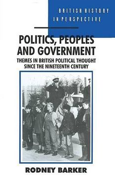 portada Politics, Peoples and Government: Themes in British Political Thought Since the Nineteenth Century (in English)