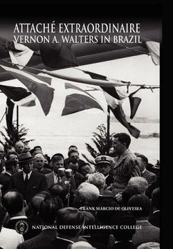 portada attache extraordinaire: vernon a. walters in brazil (en Inglés)