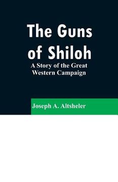 portada The Guns of Shiloh: A Story of the Great Western Campaign (en Inglés)