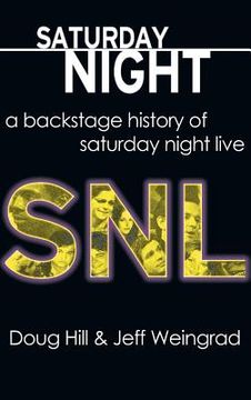 portada Saturday Night: A Backstage History of Saturday Night Live (en Inglés)