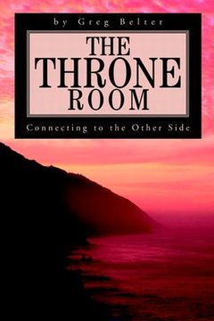 portada the throne room: connecting to the other side (en Inglés)