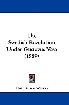 portada the swedish revolution under gustavus vasa (1889) (en Inglés)