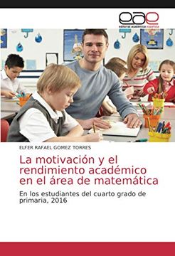 portada La Motivación y el Rendimiento Académico en el Área de Matemática: En los Estudiantes del Cuarto Grado de Primaria, 2016 (in Spanish)