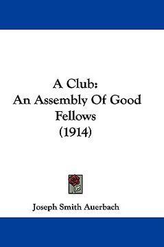 portada a club: an assembly of good fellows (1914) (en Inglés)
