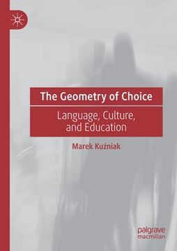 portada The Geometry of Choice: Language, Culture, and Education (en Inglés)