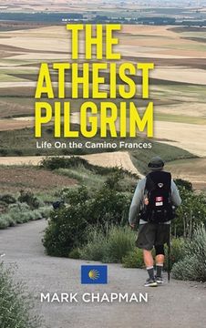 portada The Atheist Pilgrim: Life On the Camino Frances (en Inglés)