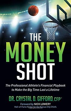 portada The Money Shot: The Professional Athlete's Financial Playbook to Make the Big Time Last a Lifetime