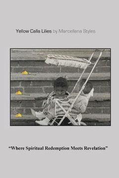 portada Yellow Calla Lilies: Where Spiritual Redemption Meets Revelation (en Inglés)
