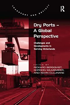 portada Dry Ports – a Global Perspective: Challenges and Developments in Serving Hinterlands (Transport and Society) (en Inglés)