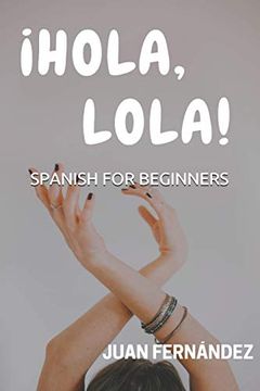 portada Spanish for Beginners: Hola, Lola! 1 (in Spanish)