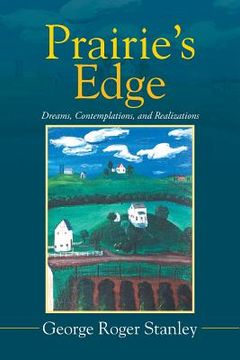 portada Prairie's Edge: Dreams, Contemplations, and Realizations (en Inglés)