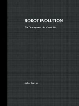 portada robot evolution: the development of anthrobotics