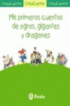 portada Mis primeros cuentos de ogros, gigantes y dragones: Pack ChiquiCuentos VERDE (Castellano - Bruño - Chiquicuentos) (in Spanish)
