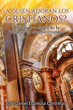 portada A Quien Adoran los Cristianos? Historia y Teología de la Trinidad en el Culto Cristiano (in Spanish)