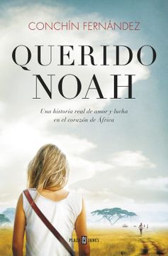 portada Querido Noah: Una Historia Real de Amor y Lucha en el Corazón de África (Obras Diversas) (in Spanish)