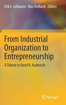 portada From Industrial Organization to Entrepreneurship: A Tribute to David B. Audretsch (en Inglés)