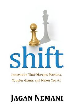 portada Shift: Innovation That Disrupts Markets, Topples Giants, and Makes You #1 (en Inglés)