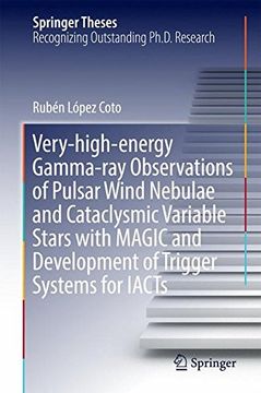portada Very-High-Energy Gamma-Ray Observations of Pulsar Wind Nebulae and Cataclysmic Variable Stars With Magic and Development of Trigger Systems for Iacts (Springer Theses) (in English)