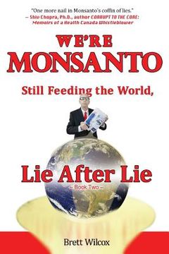 portada We're Monsanto: Still Feeding the World, Lie After Lie (en Inglés)