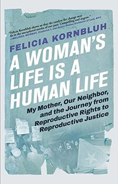 portada A Woman'S Life is a Human Life: My Mother, our Neighbor, and the Journey From Reproductive Rights to Reproductive Justice (in English)