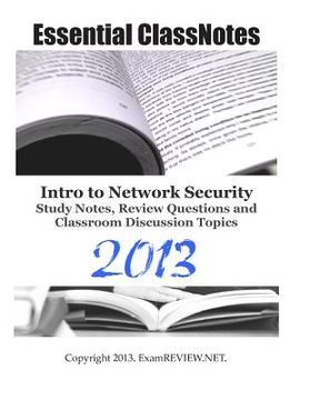 portada Essential ClassNotes Intro to Network Security Study Notes, Review Questions and Classroom Discussion Topics 2013 (en Inglés)