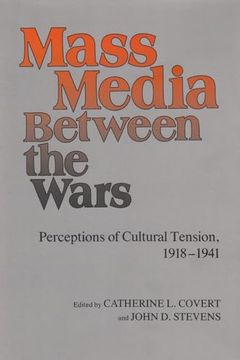 portada Mass Media Between the Wars: Perceptions of Cultural Tension, 1918-1941 (in English)
