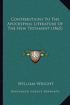 portada contributions to the apocryphal literature of the new testament (1865) (en Inglés)
