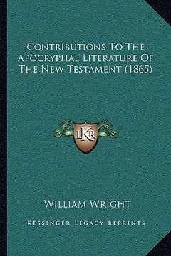 portada contributions to the apocryphal literature of the new testament (1865) (in English)