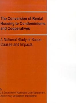 portada the conversion of rental housing to condominiums and cooperatives: a national study of scope, causes and impacts (en Inglés)