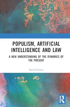 portada Populism, Artificial Intelligence and Law: A new Understanding of the Dynamics of the Present (in English)