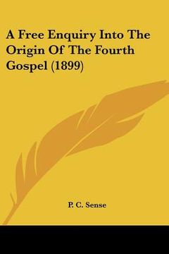 portada a free enquiry into the origin of the fourth gospel (1899) (en Inglés)