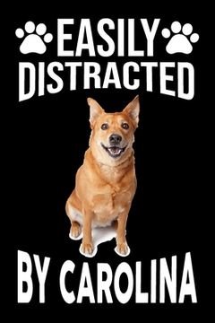 portada Easily Distracted By Carolina: Easily Distracted By Carolina, Best Gift for Dog Lover (in English)