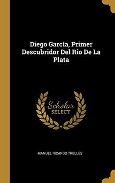 portada Diego García, Primer Descubridor del rio de la Plata (in Spanish)