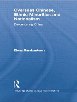 portada overseas chinese, ethnic minorities and nationalism: de-centering china (in English)