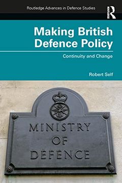 portada Making British Defence Policy: Continuity and Change (Routledge Advances in Defence Studies) 