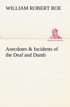 portada anecdotes & incidents of the deaf and dumb (in English)