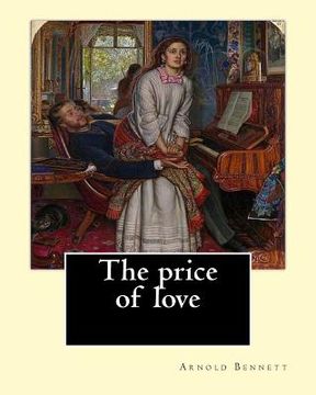 portada The price of love. By: Arnold Bennett, illustrated By: C. E. Chambers: Novel (World's classic's). Charles Edward Chambers (August 9, 1883 - N