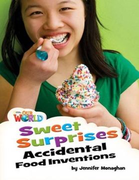 portada Our World Readers: Sweet Surprises, Accidental Food Inventions: American English 
