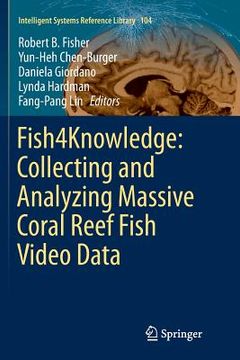 portada Fish4knowledge: Collecting and Analyzing Massive Coral Reef Fish Video Data