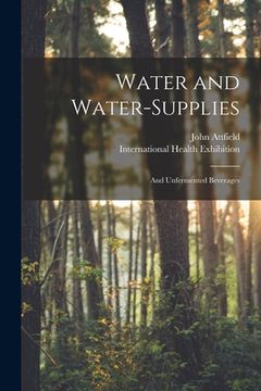 portada Water and Water-supplies: and Unfermented Beverages (in English)