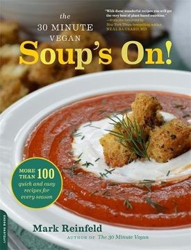portada The 30-Minute Vegan: Soup's On!: More than 100 Quick and Easy Recipes for Every Season