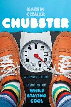 portada chubster: a hipster ` s guide to losing weight while staying cool