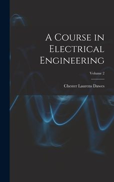 portada A Course in Electrical Engineering; Volume 2 (en Inglés)