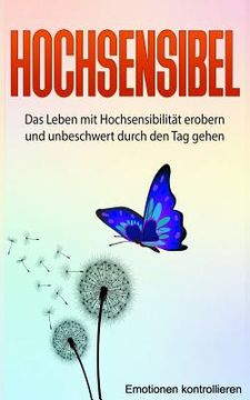 portada Hochsensibel: Das Leben Mit Hochsensibilität Erobern Und Unbeschwert Durch Den Tag Gehen. (en Alemán)