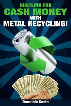 portada Hustling For Cash Money With Metal Recycling! (en Inglés)