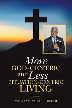 portada More God-Centric and Less Situation-Centric Living (en Inglés)