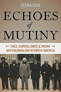 portada Echoes of Mutiny: Race, Surveillance, and Indian Anticolonialism in North America (en Inglés)