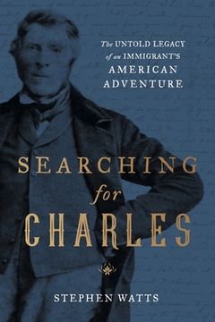portada Searching for Charles: The Untold Legacy of an Immigrant's American Adventure (en Inglés)